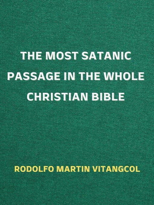Title details for The Most Satanic Passage in the Whole Christian Bible by Rodolfo Martin Vitangcol - Wait list